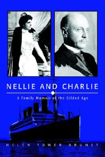 nellie and charlie,a family memoir of the gilded age
