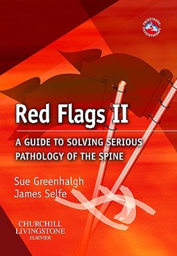 red flags ii,a guide to solving serious pathology of the spine