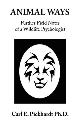 animal ways,further field notes of a wildlife psychologist