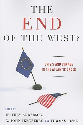 the end of the west?,crisis and change in the atlantic order