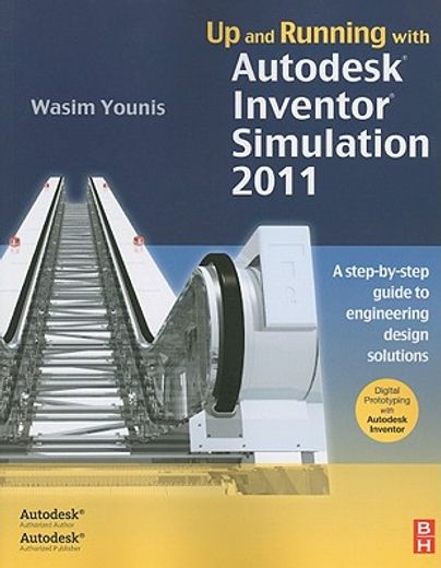 up and running with autodesk inventor simulation 2011,a step-by-step guide to engineering design solutions