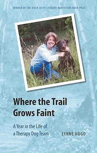 where the trail grows faint,a year in the life of a therapy dog team