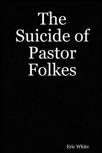 suicide of pastor folkes