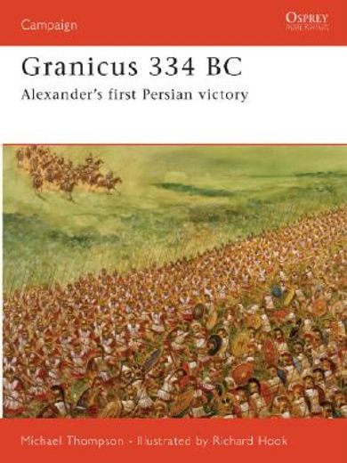 Granicus 334 BC: Alexander's First Persian Victory (en Inglés)