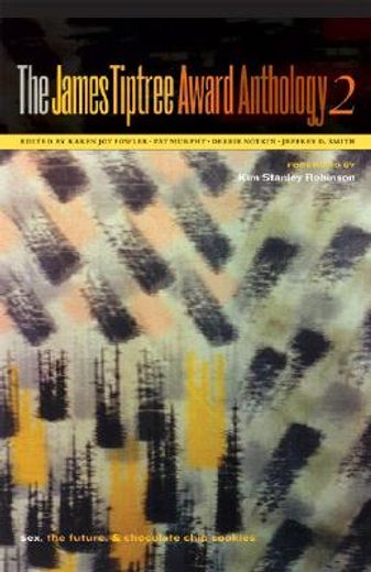 the james tiptree award anthology 2,sex, the future, and chocolate chip cookies