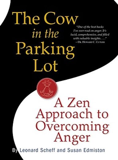 The cow in the Parking Lot: A zen Approach to Overcoming Anger (en Inglés)