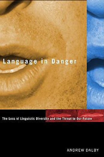 language in danger,the loss of linguistic diversity and the threat to our future