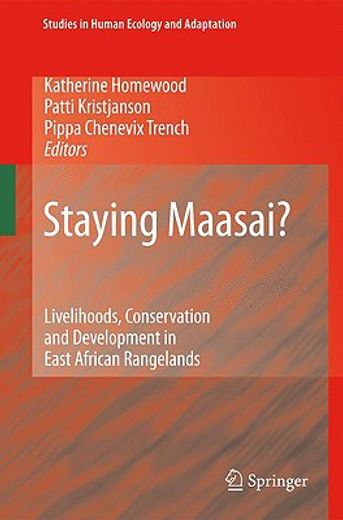 staying maasai?,livelihoods, conservation and development in east african rangelands