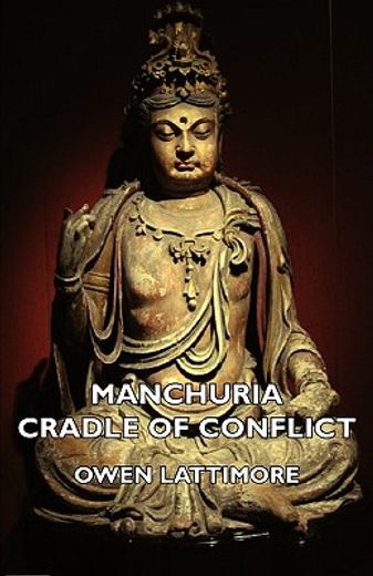 manchuria - cradle of conflict
