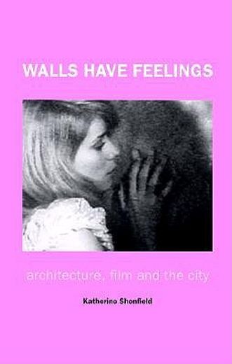 walls have feelings,architecture, film and the city