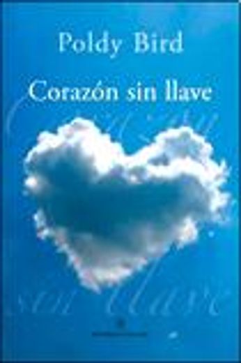 CORAZON SIN LLAVE (Biblioteca Poldy Bird) (in Spanish)