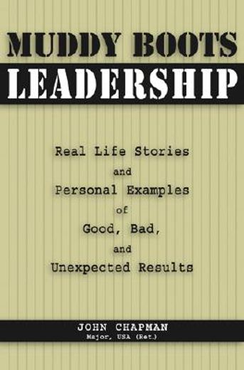 muddy boots leadership,real life stories and personal examples of good, bad, and unexpected results