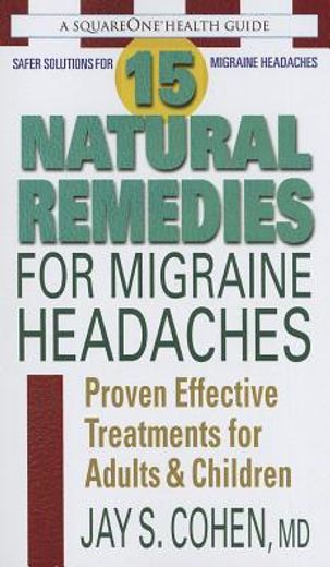 natural alternatives to treating migraines,using natural supplements, nutrition & alternative therapies to better manage migraine pain