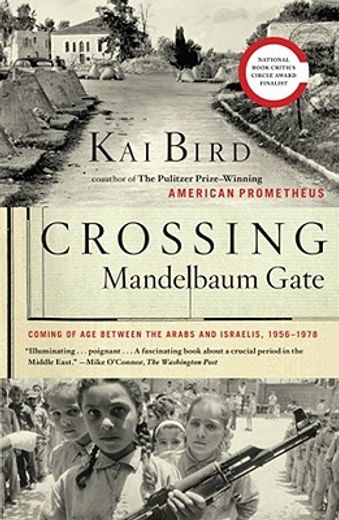 crossing mandelbaum gate,coming of age between the arabs and israelis, 1956-1978 (in English)