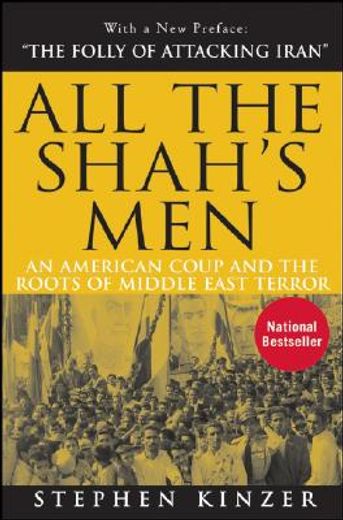 all the shah´s men,an american coup and the roots of middle east terror (in English)