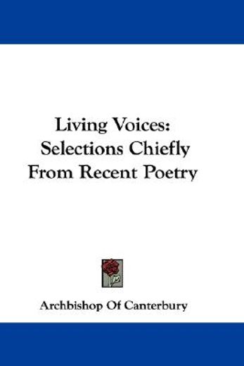 living voices: selections chiefly from r