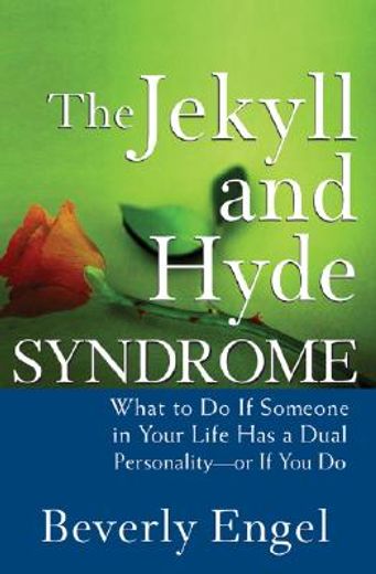 the jekyll and hyde syndrome,what to do if someone in your life has a dual personality - or if you do (in English)