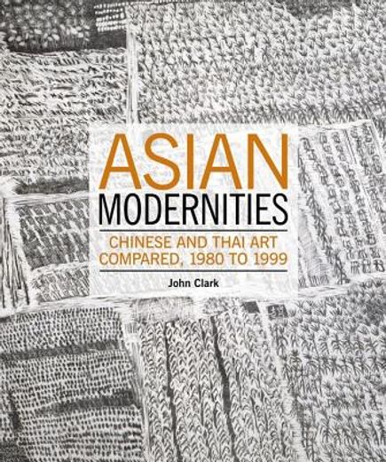 asian modernities,chinese and thai art compared, 1980 to 1999