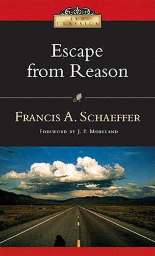 escape from reason,a penetrating analysis of trends in modern thoughts (in English)