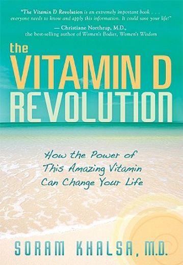 the vitamin d revolution,how the power of this amazing vitamin can change your life