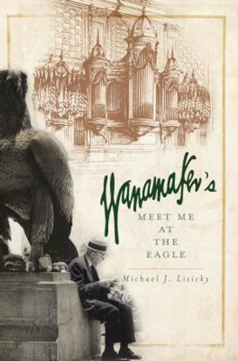 Wanamaker's: Meet Me at the Eagle (in English)