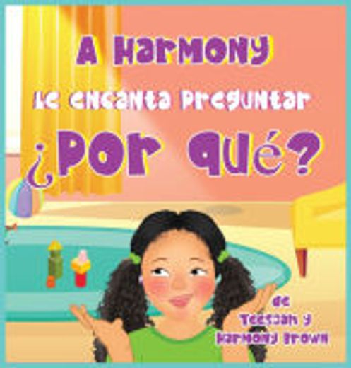 A Harmony Le encanta Preguntar ¿Por qué?