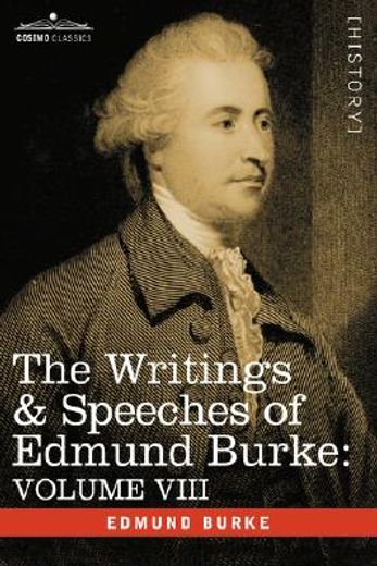 the writings & speeches of edmund burke: volume viii - reports on the affairs of india; articles of