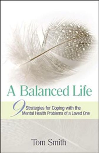 a balanced life,9 strategies for coping with the mental health problems of a loved one