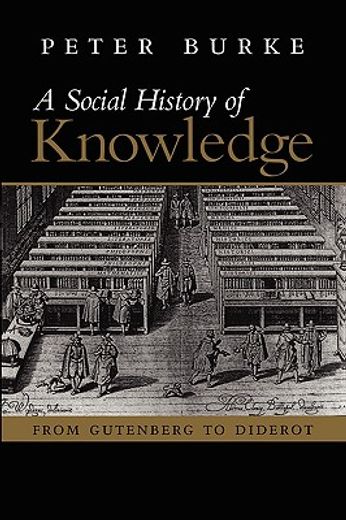 a social history of knowledge,from gutenberg to diderot