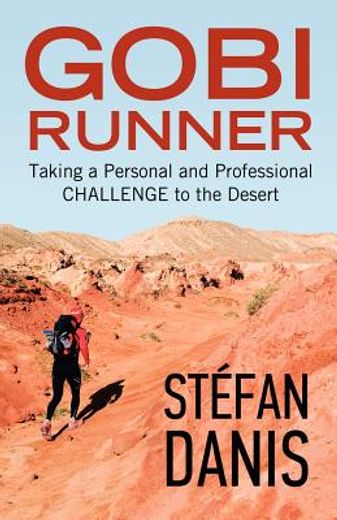 gobi runner: taking a personal and professional challenge to the desert