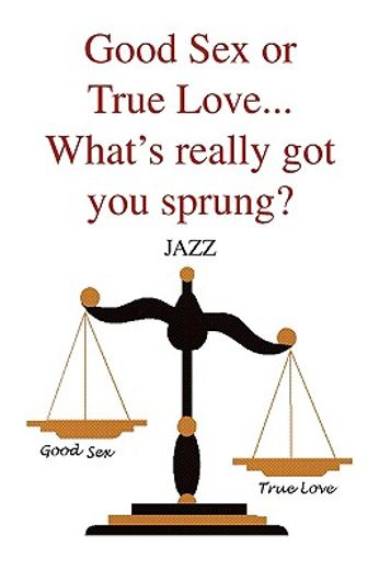 good sex or true love what´s really got you sprung
