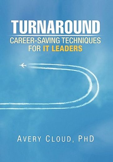 turnaround,career saving techniques for i. t. leaders