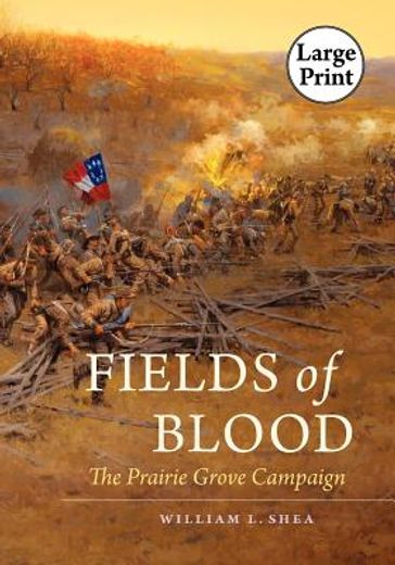 fields of blood,the prairie grove campaign