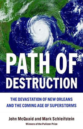 path of destruction,the devastation of new orleans and the coming age of superstorms