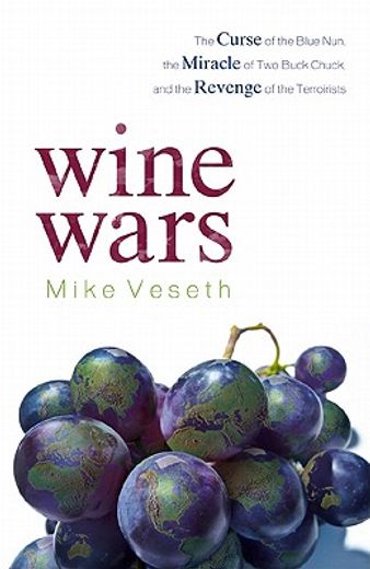 wine wars,the curse of the blue nun, the miracle of two buck chuck, and the revenge of the terroirists