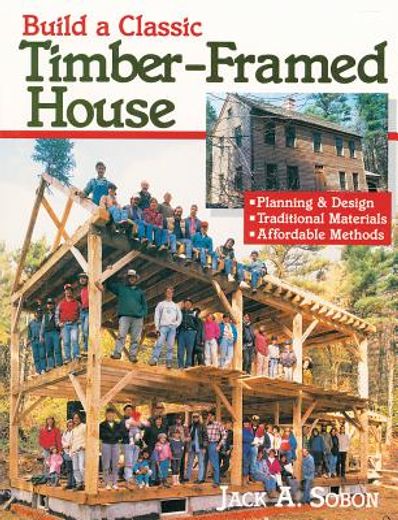 Build a Classic Timber-Framed House: Planning & Design (en Inglés)