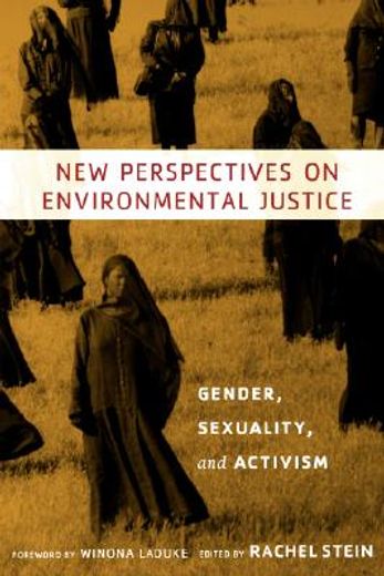 new perspectives on environmental justice,gender, sexuality, and activism