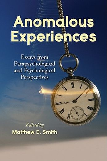 anomalous experiences,essays from parapsychological perspectives