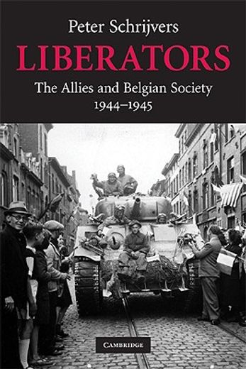 liberators,the allies and belgian society, 1944-1945 (en Inglés)