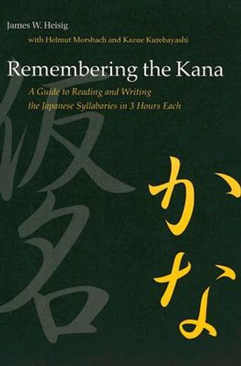 remembering the kana,a guide to reading and writing the japanese syllabaries in 3 hours each (en Inglés)