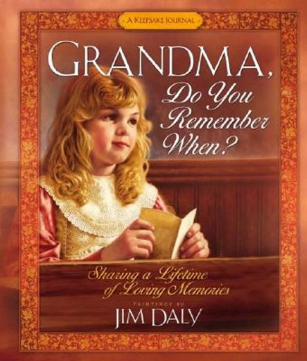 grandma, do you remember when?,sharing a lifetime of loving memories : a keepsake journal