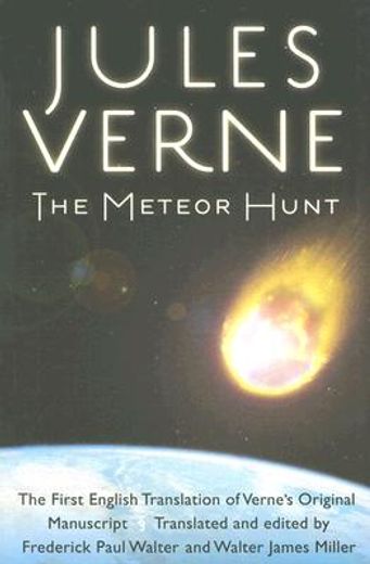 the meteor hunt,la chasse au meteore, the first english translation of verne´s original manuscript (in English)