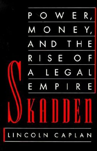 skadden,power, money, and the rise of a legal empire (en Inglés)