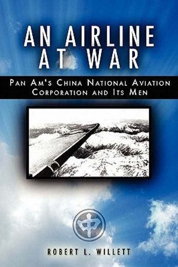 an airline at war,the story of pan am´s china national aviation corporation and its men (en Inglés)
