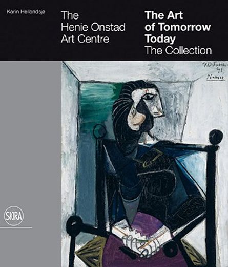 The Art of Tomorrow Today: The Collection: The Henie Onstad Art Centre (en Inglés)