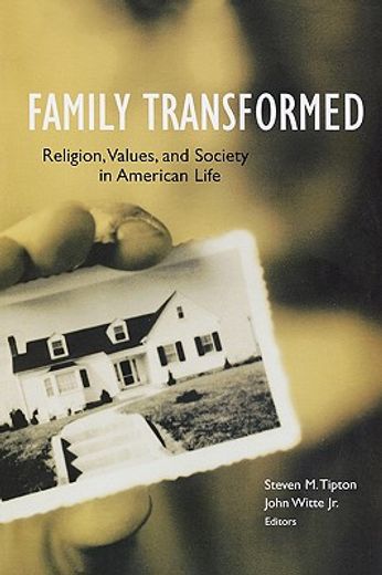 family transformed,religion, values, and society in american life