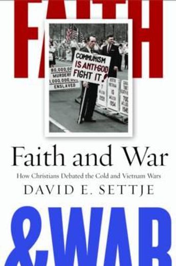faith and war,how christians debated the cold and vietnam wars