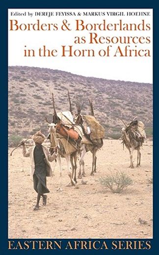 borders and borderlands as resources in the horn of africa