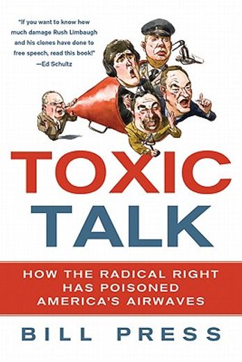 toxic talk,how the radical right has poisoned america`s airwaves