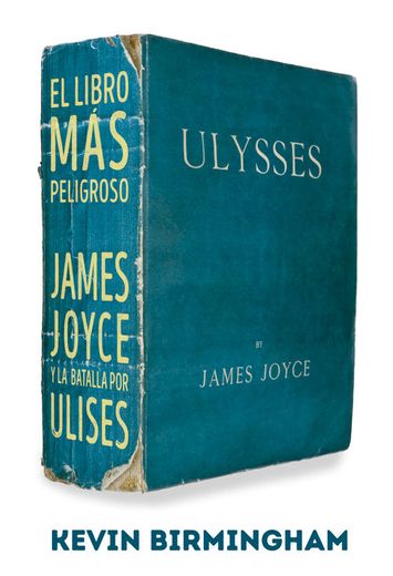 El Libro más Peligroso: James Joyce y la Batalla por Ulises (in Spanish)